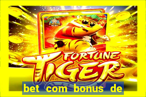 bet com bonus de cadastro sem deposito